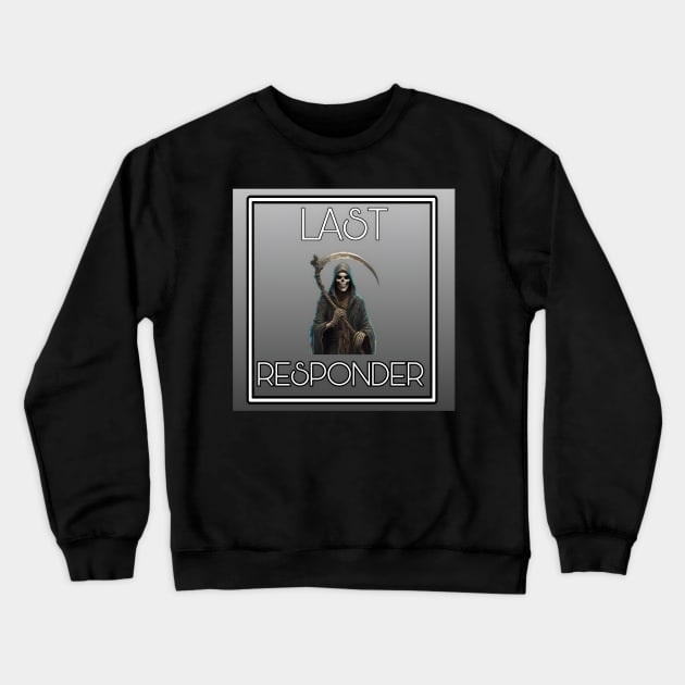 Last responder dark humor Crewneck Sweatshirt by r.abdulazis